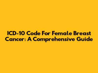 ICD-10 Code For Female Breast Cancer: A Comprehensive Guide