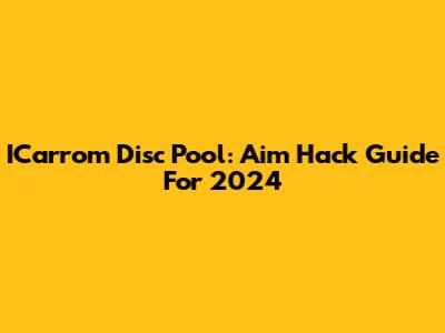 ICarrom Disc Pool: Aim Hack Guide For 2024