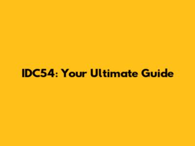 IDC54: Your Ultimate Guide