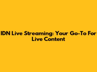 IDN Live Streaming: Your Go-To For Live Content