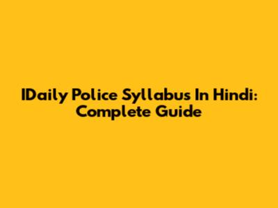 IDaily Police Syllabus In Hindi: Complete Guide