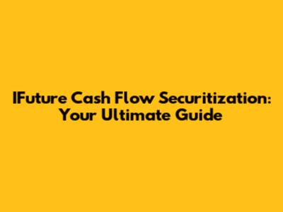 IFuture Cash Flow Securitization: Your Ultimate Guide