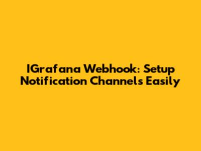 IGrafana Webhook: Setup Notification Channels Easily