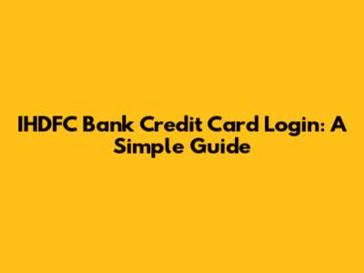 IHDFC Bank Credit Card Login: A Simple Guide