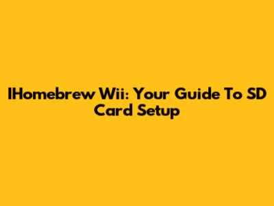 IHomebrew Wii: Your Guide To SD Card Setup