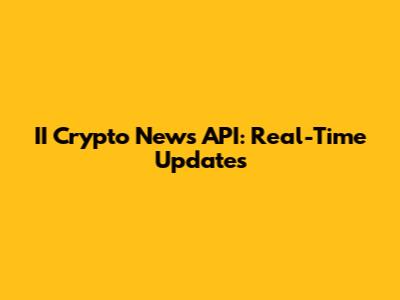 II Crypto News API: Real-Time Updates