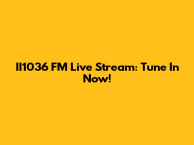 II1036 FM Live Stream: Tune In Now!