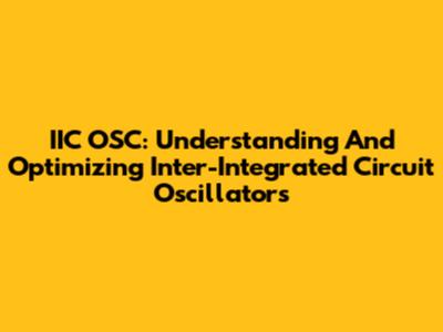 IIC OSC: Understanding And Optimizing Inter-Integrated Circuit Oscillators