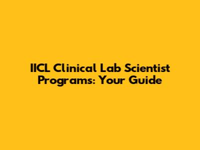 IICL Clinical Lab Scientist Programs: Your Guide