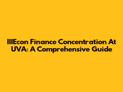 IIIEcon Finance Concentration At UVA: A Comprehensive Guide