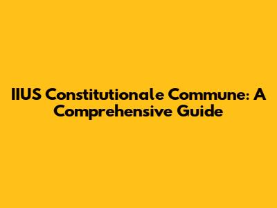 IIUS Constitutionale Commune: A Comprehensive Guide