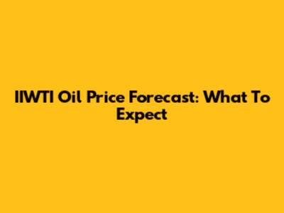 IIWTI Oil Price Forecast: What To Expect
