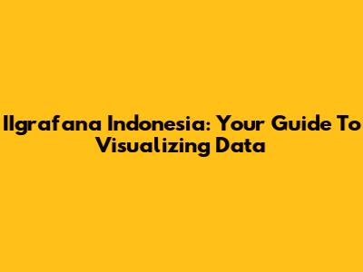 IIgrafana Indonesia: Your Guide To Visualizing Data