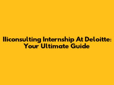 IIiconsulting Internship At Deloitte: Your Ultimate Guide