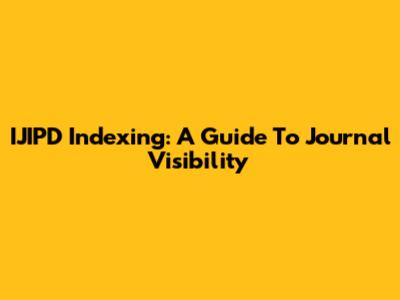 IJIPD Indexing: A Guide To Journal Visibility