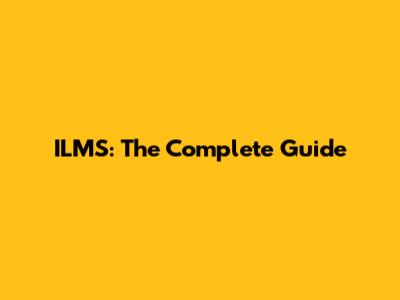 ILMS: The Complete Guide