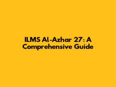 ILMS Al-Azhar 27: A Comprehensive Guide