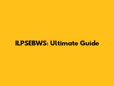 ILPSEBWS: Ultimate Guide