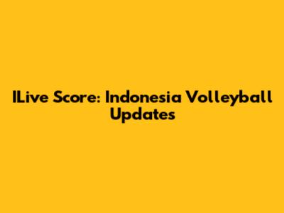 ILive Score: Indonesia Volleyball Updates