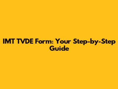 IMT TVDE Form: Your Step-by-Step Guide