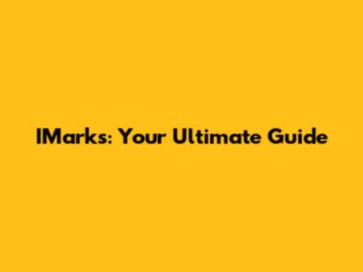 IMarks: Your Ultimate Guide