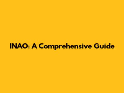 INAO: A Comprehensive Guide
