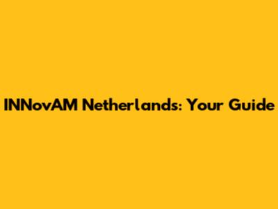 INNovAM Netherlands: Your Guide