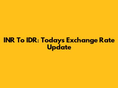 INR To IDR: Today's Exchange Rate Update