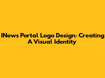 INews Portal Logo Design: Creating A Visual Identity