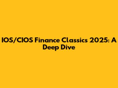 IOS/CIOS Finance Classics 2025: A Deep Dive
