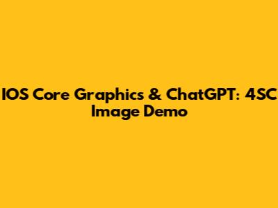 IOS Core Graphics & ChatGPT: 4SC Image Demo
