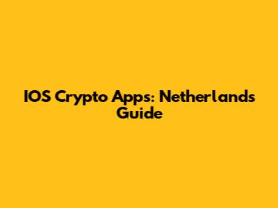 IOS Crypto Apps: Netherlands Guide