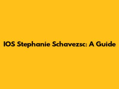 IOS Stephanie Schavezsc: A Guide