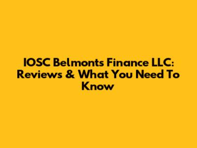 IOSC Belmonts Finance LLC: Reviews & What You Need To Know