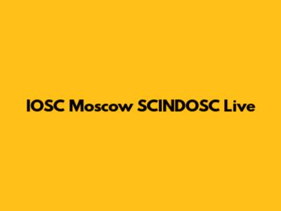 IOSC Moscow SCINDOSC Live