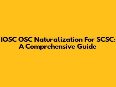 IOSC OSC Naturalization For SCSC: A Comprehensive Guide