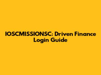 IOSCMISSIONSC: Driven Finance Login Guide