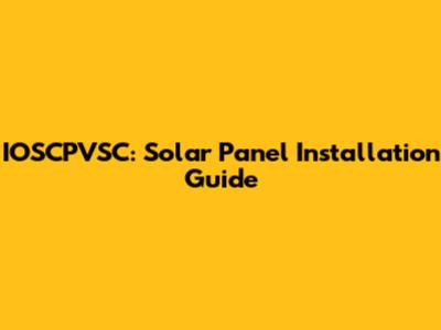 IOSCPVSC: Solar Panel Installation Guide