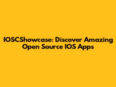 IOSCShowcase: Discover Amazing Open Source IOS Apps
