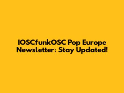 IOSCfunkOSC Pop Europe Newsletter: Stay Updated!