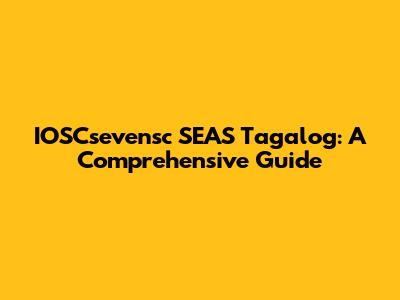 IOSCsevensc SEAS Tagalog: A Comprehensive Guide