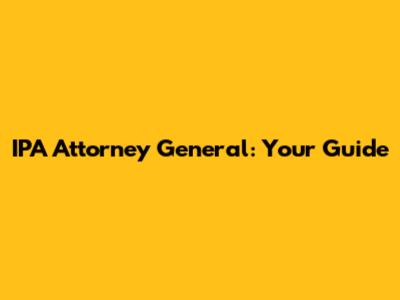 IPA Attorney General: Your Guide