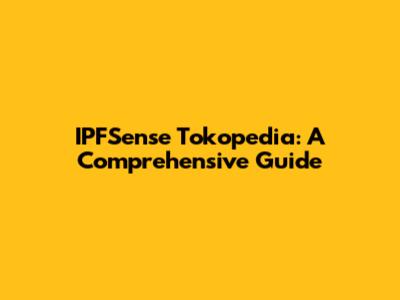 IPFSense Tokopedia: A Comprehensive Guide
