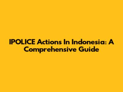 IPOLICE Actions In Indonesia: A Comprehensive Guide