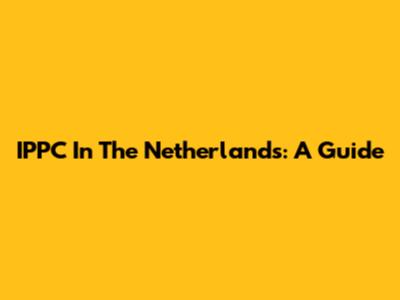 IPPC In The Netherlands: A Guide
