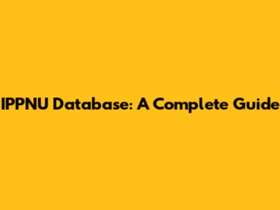 IPPNU Database: A Complete Guide