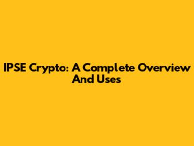 IPSE Crypto: A Complete Overview And Uses