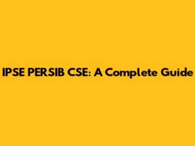 IPSE PERSIB CSE: A Complete Guide