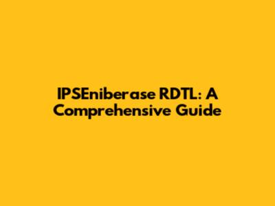 IPSEniberase RDTL: A Comprehensive Guide