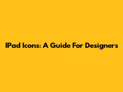 IPad Icons: A Guide For Designers
